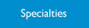 Specialties